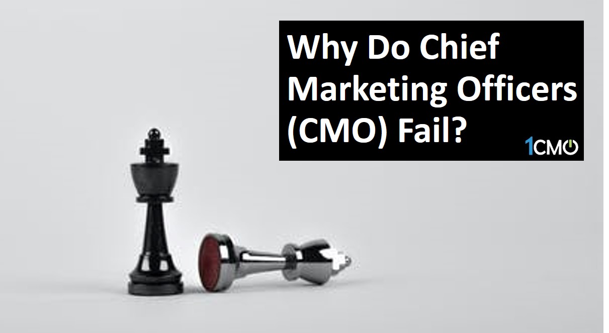 Why Do Chief Marketing Officers Cmo Fail 1cmo